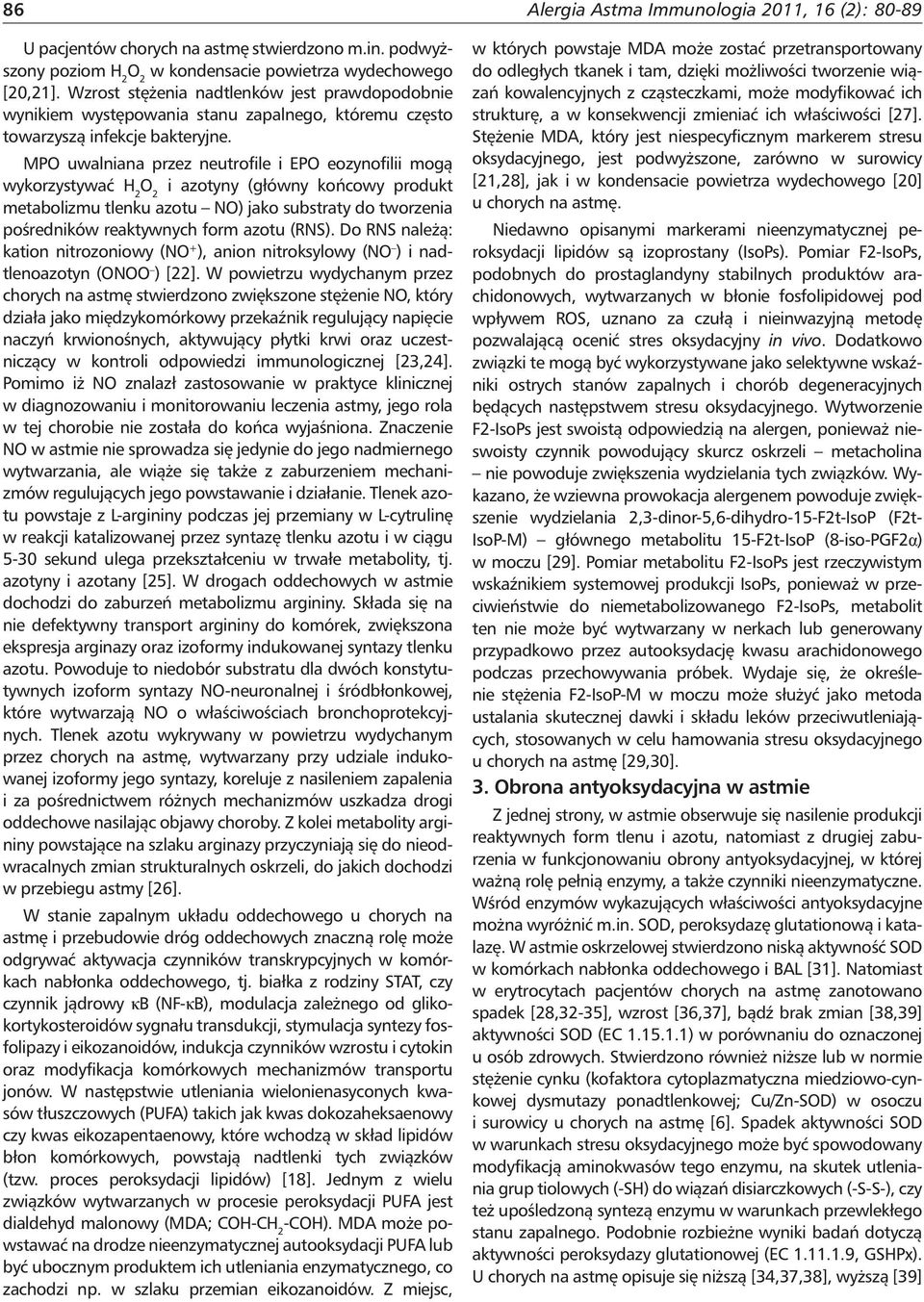 MPO uwalniana przez neutrofile i EPO eozynofilii mogą wykorzystywać H 2 i azotyny (główny końcowy produkt metabolizmu tlenku azotu NO) jako substraty do tworzenia pośredników reaktywnych form azotu