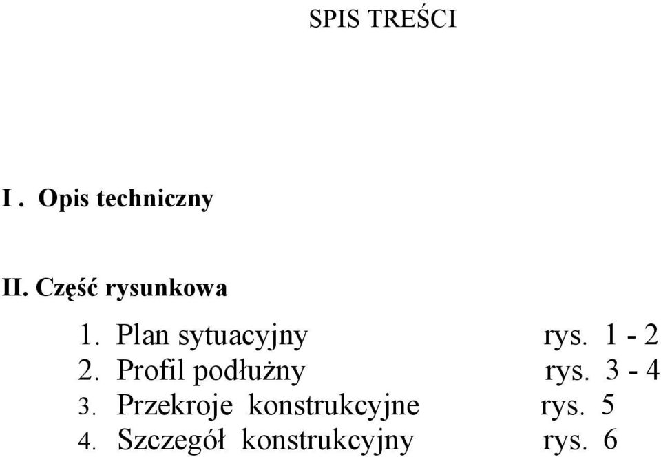 1-2 2. Profil podłużny rys. 3-4 3.