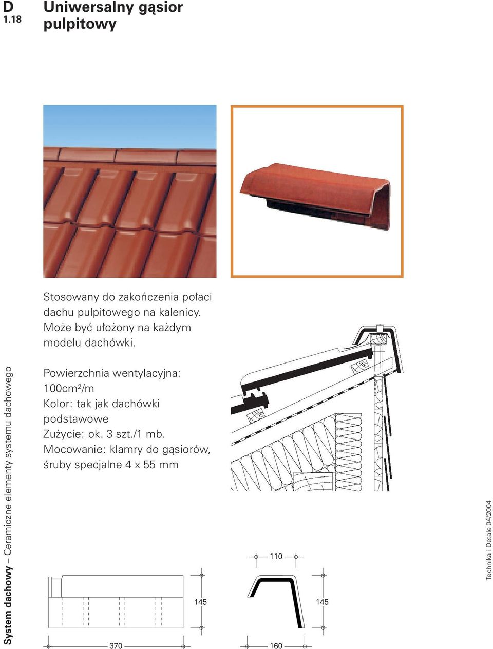 Powierzchnia wentylacyjna: 100cm 2 /m Kolor: tak jak dachówki podstawowe