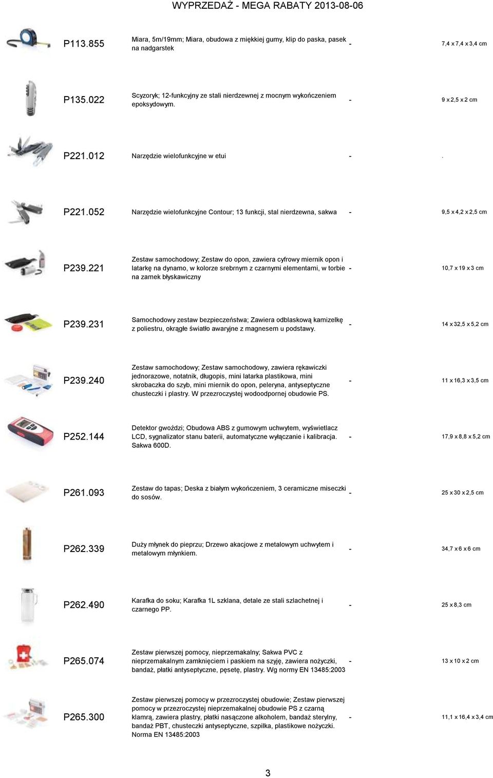 221 Zestaw samochodowy; Zestaw do opon, zawiera cyfrowy miernik opon i latarkę na dynamo, w kolorze srebrnym z czarnymi elementami, w torbie - 10,7 x 19 x 3 cm na zamek błyskawiczny P239.