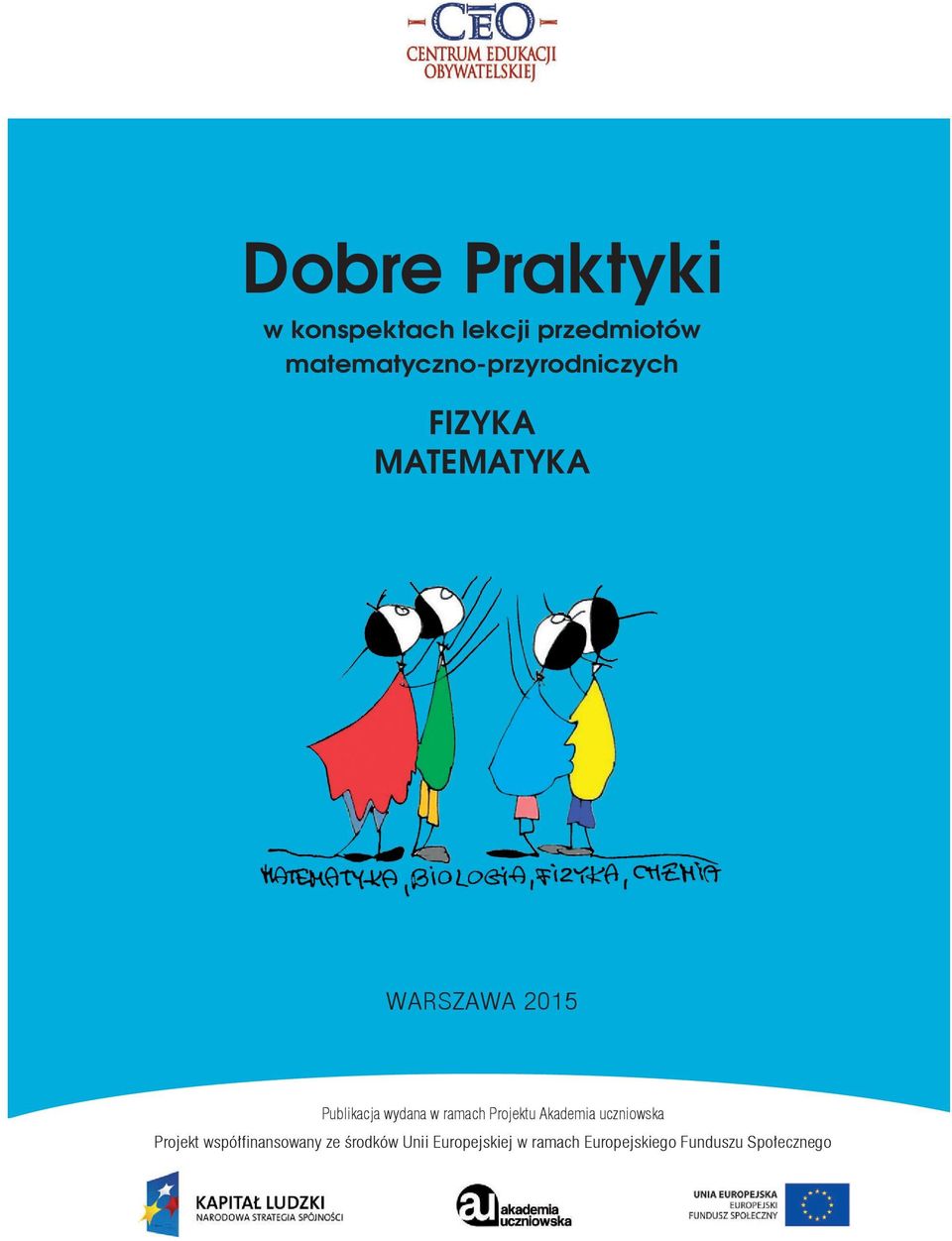 Publikacja wydana w ramach Projektu Akademia uczniowska Projekt
