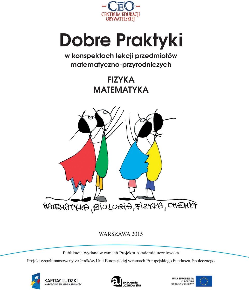 Publikacja wydana w ramach Projektu Akademia uczniowska Projekt