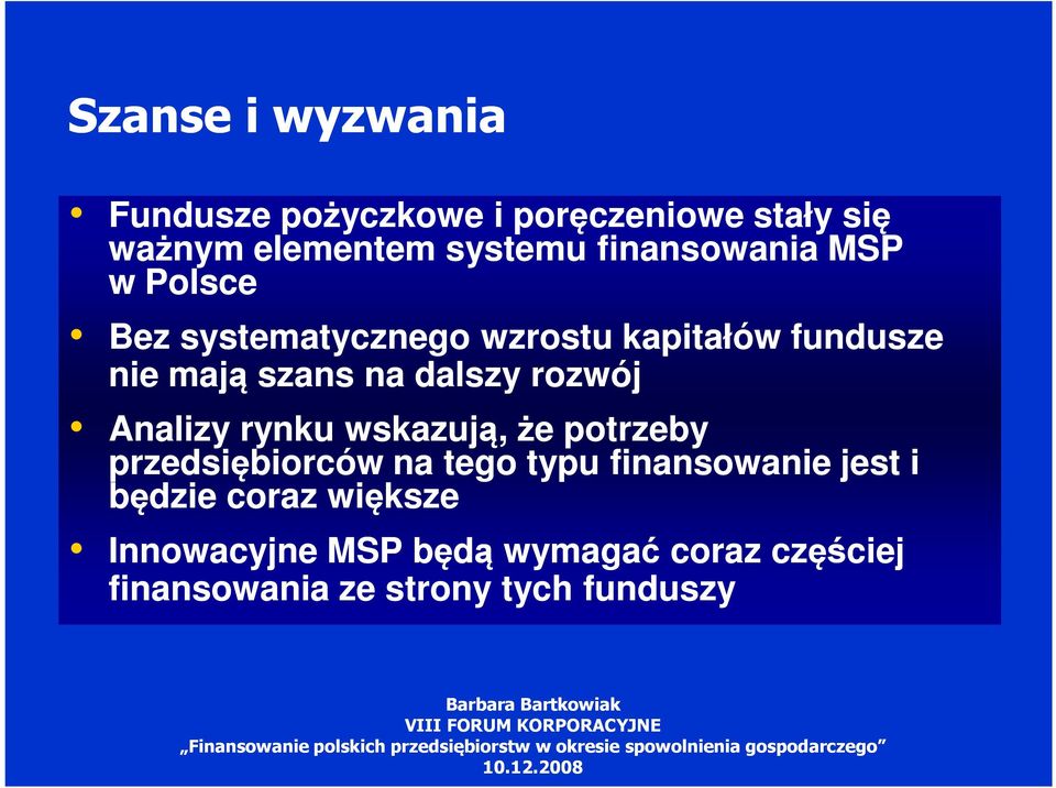 dalszy rozwój Analizy rynku wskazują, że potrzeby przedsiębiorców na tego typu finansowanie