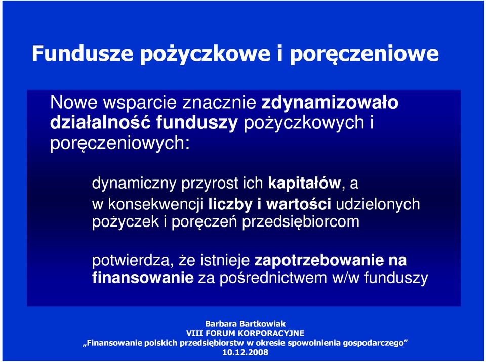 kapitałów,, a w konsekwencji liczby i wartości udzielonych pożyczek i poręczeń