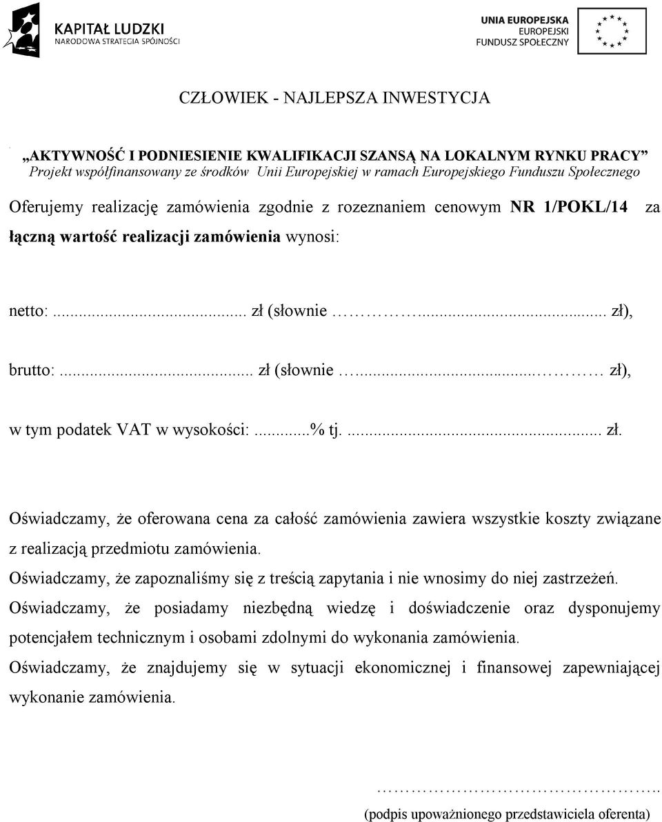 Oświadczamy, że zapoznaliśmy się z treścią zapytania i nie wnosimy do niej zastrzeżeń.
