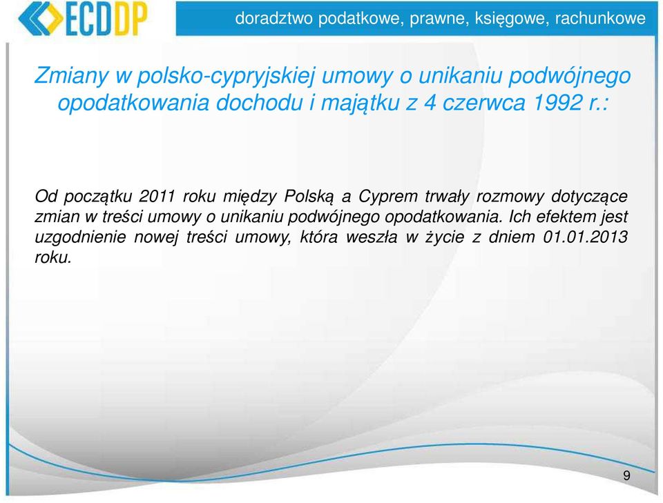 : Od początku 2011 roku między Polską a Cyprem trwały rozmowy dotyczące zmian w