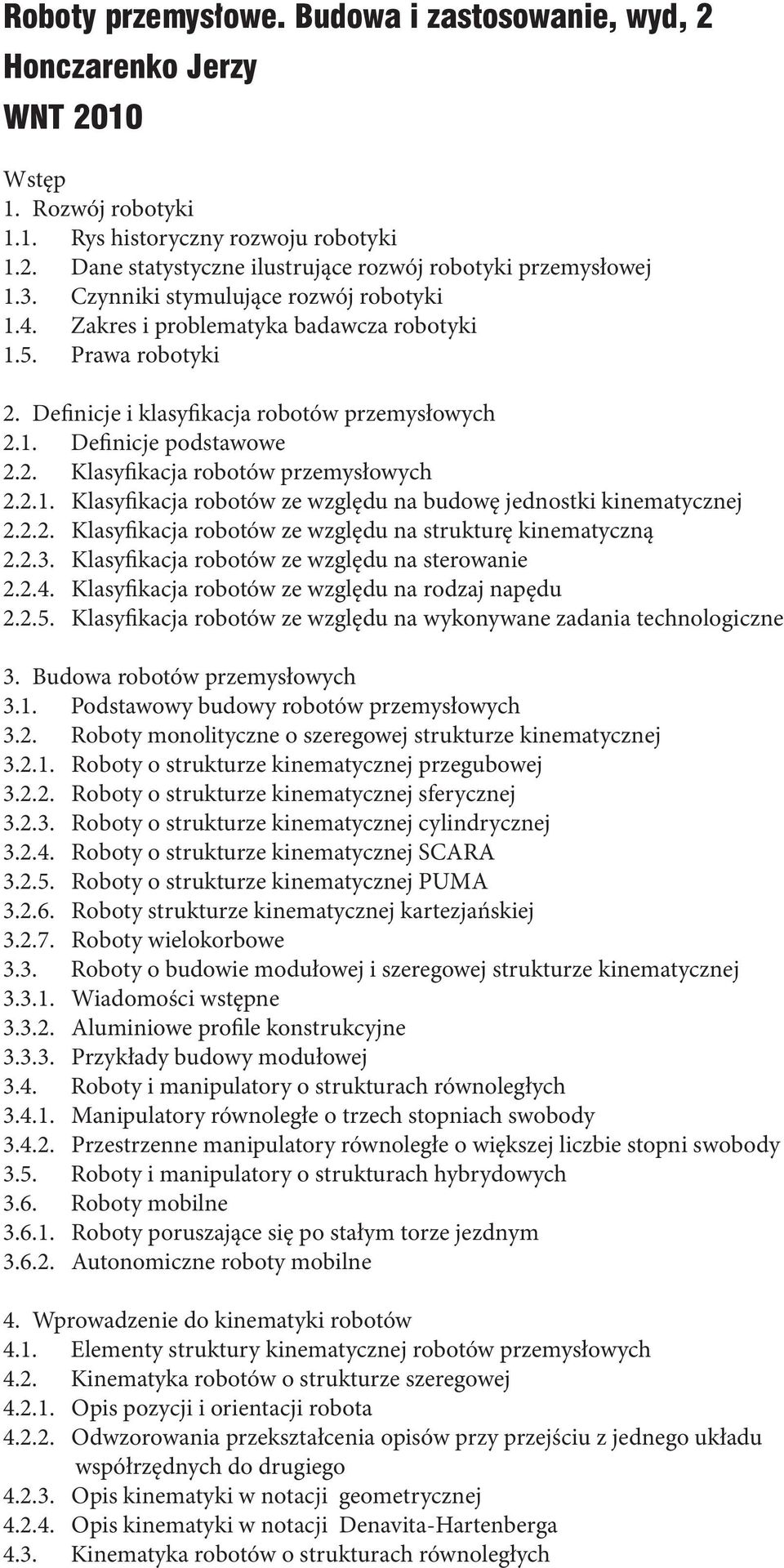 2.1. Klasyfikacja robotów ze względu na budowę jednostki kinematycznej 2.2.2. Klasyfikacja robotów ze względu na strukturę kinematyczną 2.2.3. Klasyfikacja robotów ze względu na sterowanie 2.2.4.