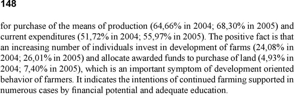 allocate awarded funds to purchase of land (4,93% in 2004; 7,40% in 2005), which is an important symptom of development oriented