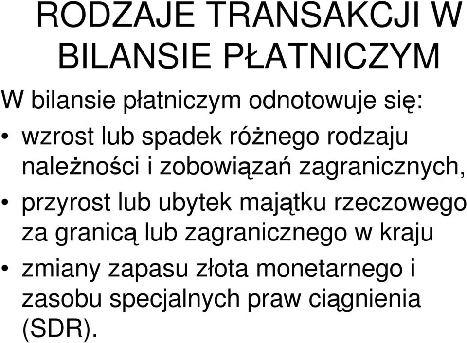 zagranicznych, przyrost lub ubytek majątku rzeczowego za granicą lub