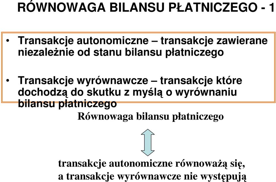 dochodzą do skutku z myślą o wyrównaniu bilansu płatniczego Równowaga bilansu