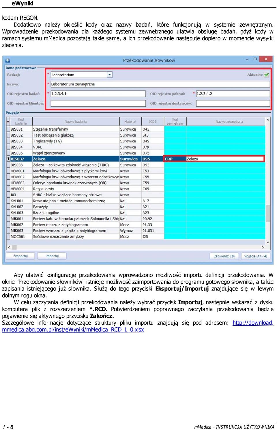 zlecenia. Aby ułatwić konfigurację przekodowania wprowadzono możliwość importu definicji przekodowania.