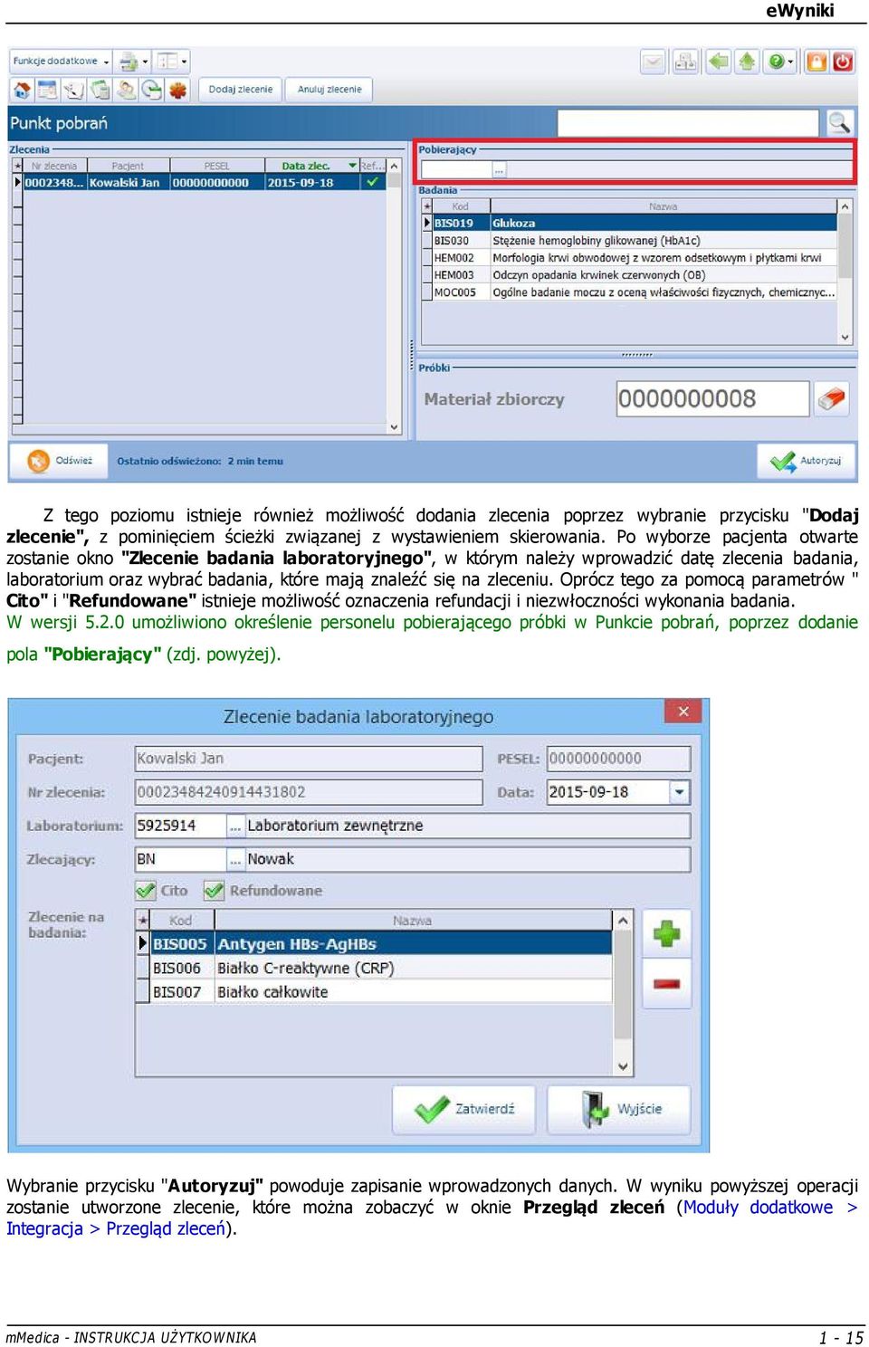 Oprócz tego za pomocą parametrów " Cito" i "Refundowane" istnieje możliwość oznaczenia refundacji i niezwłoczności wykonania badania. W wersji 5.2.