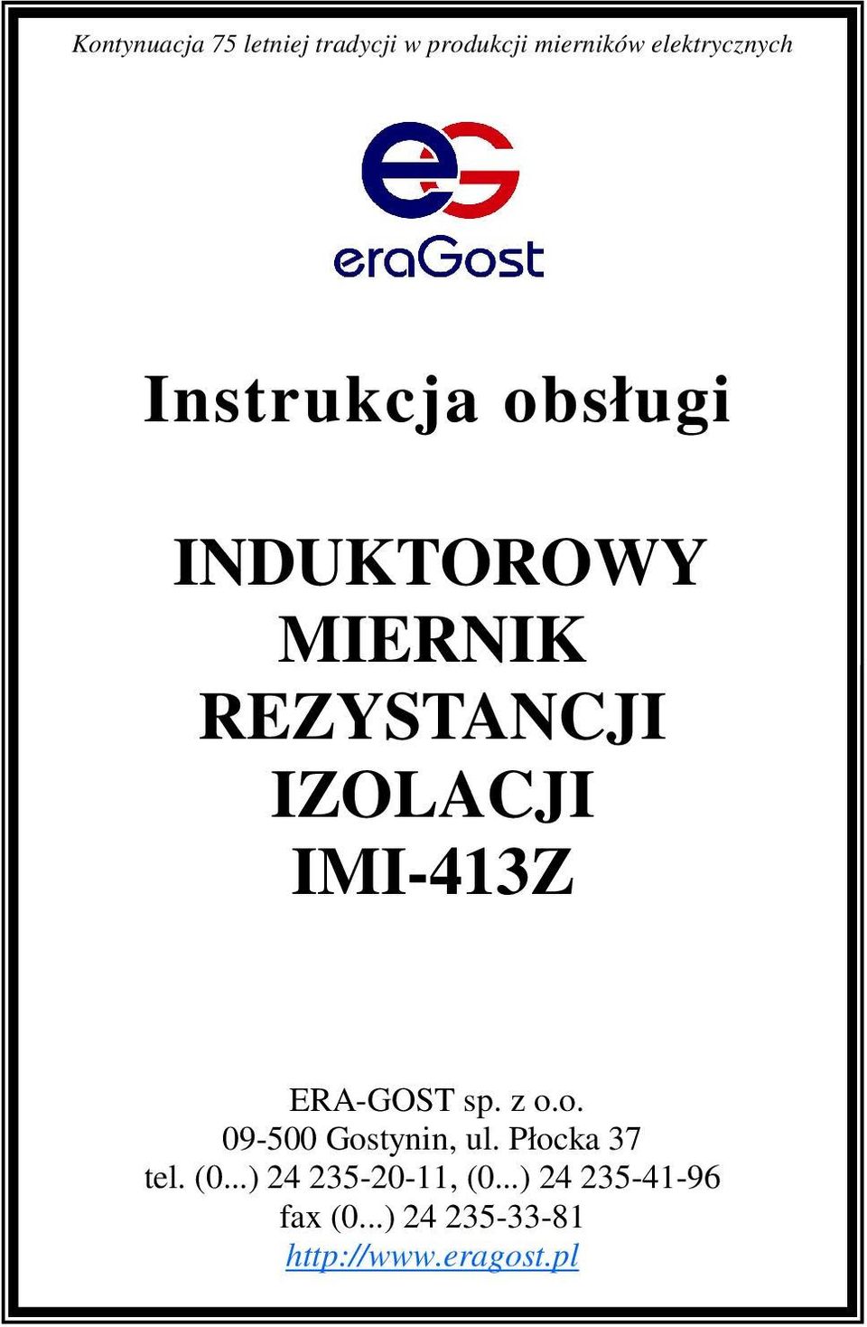 ERA-GOST sp. z o.o. 09-500 Gostynin, ul. Płocka 37 tel. (0.