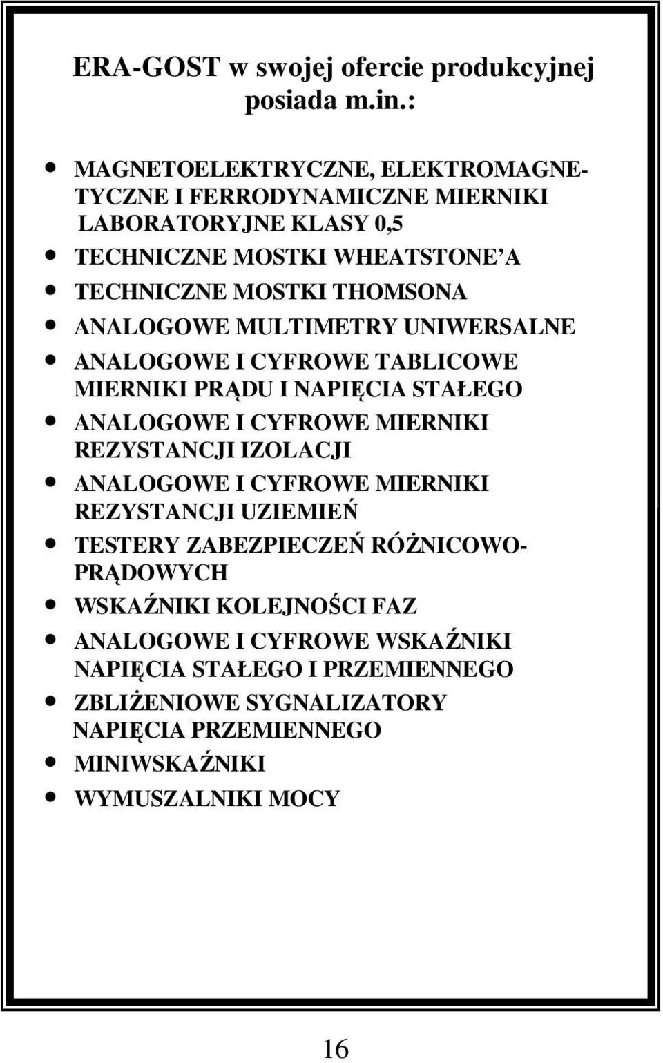 ANALOGOWE MULTIMETRY UNIWERSALNE ANALOGOWE I CYFROWE TABLICOWE MIERNIKI PRĄDU I NAPIĘCIA STAŁEGO ANALOGOWE I CYFROWE MIERNIKI REZYSTANCJI IZOLACJI