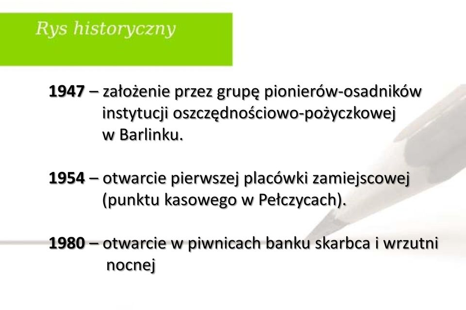 1954 otwarcie pierwszej placówki zamiejscowej (punktu