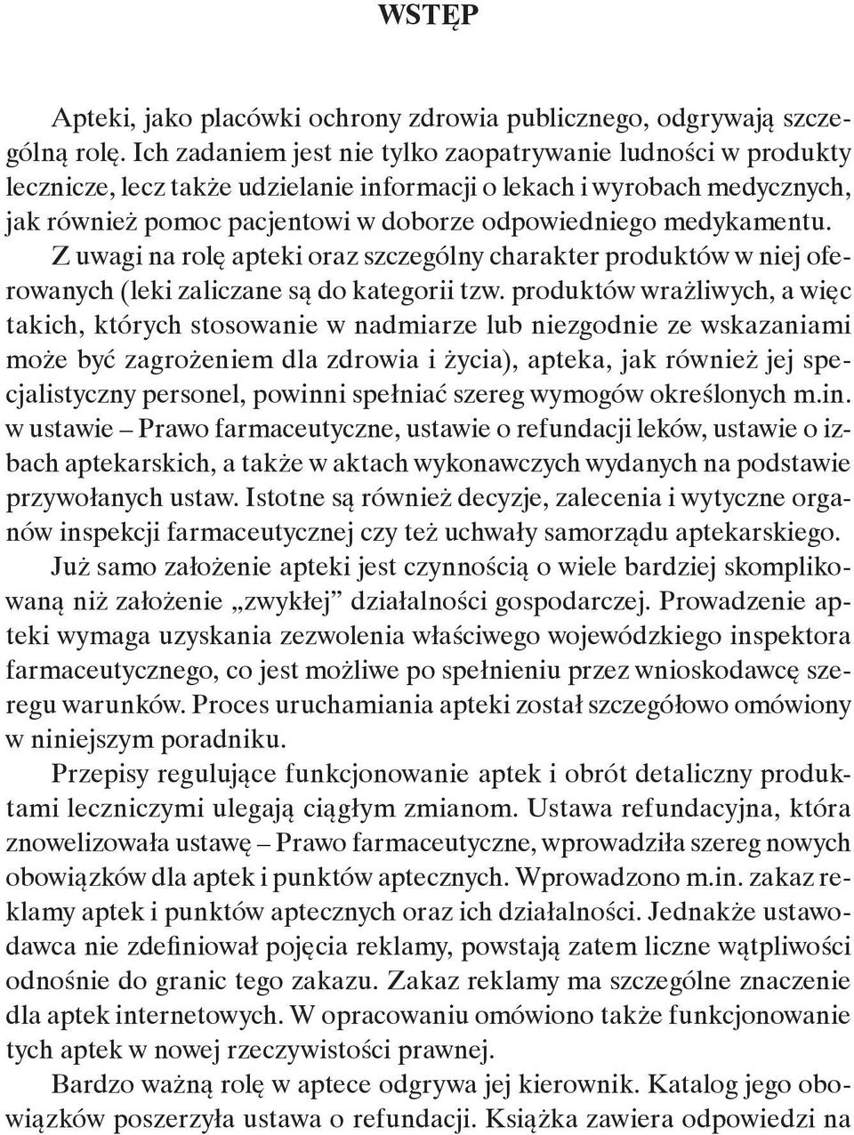 medykamentu. Z uwagi na rolę apteki oraz szczególny charakter produktów w niej oferowanych (leki zaliczane są do kategorii tzw.