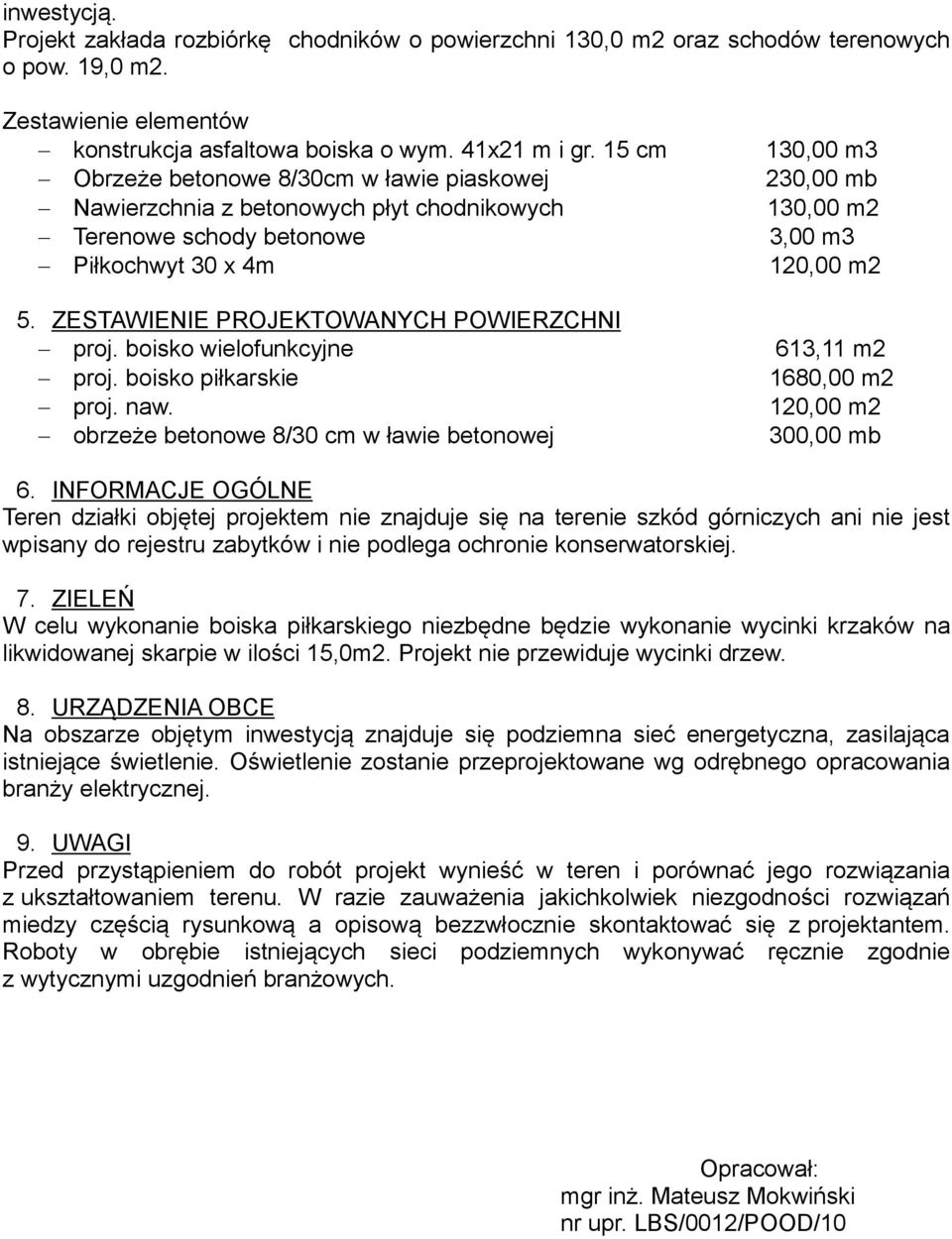 boisko wielofunkcyjne proj. boisko piłkarskie proj. naw. obrzeże betonowe 8/30 cm w ławie betonowej 130,00 m3 230,00 mb 130,00 m2 3,00 m3 120,00 m2 613,11 m2 1680,00 m2 120,00 m2 300,00 mb 6.