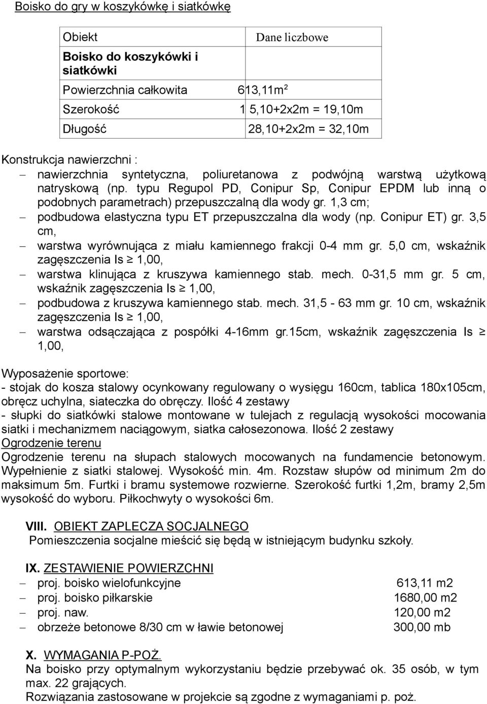 typu Regupol PD, Conipur Sp, Conipur EPDM lub inną o podobnych parametrach) przepuszczalną dla wody gr. 1,3 cm; podbudowa elastyczna typu ET przepuszczalna dla wody (np. Conipur ET) gr.