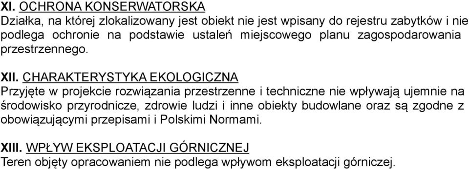 CHARAKTERYSTYKA EKOLOGICZNA Przyjęte w projekcie rozwiązania przestrzenne i techniczne nie wpływają ujemnie na środowisko przyrodnicze,