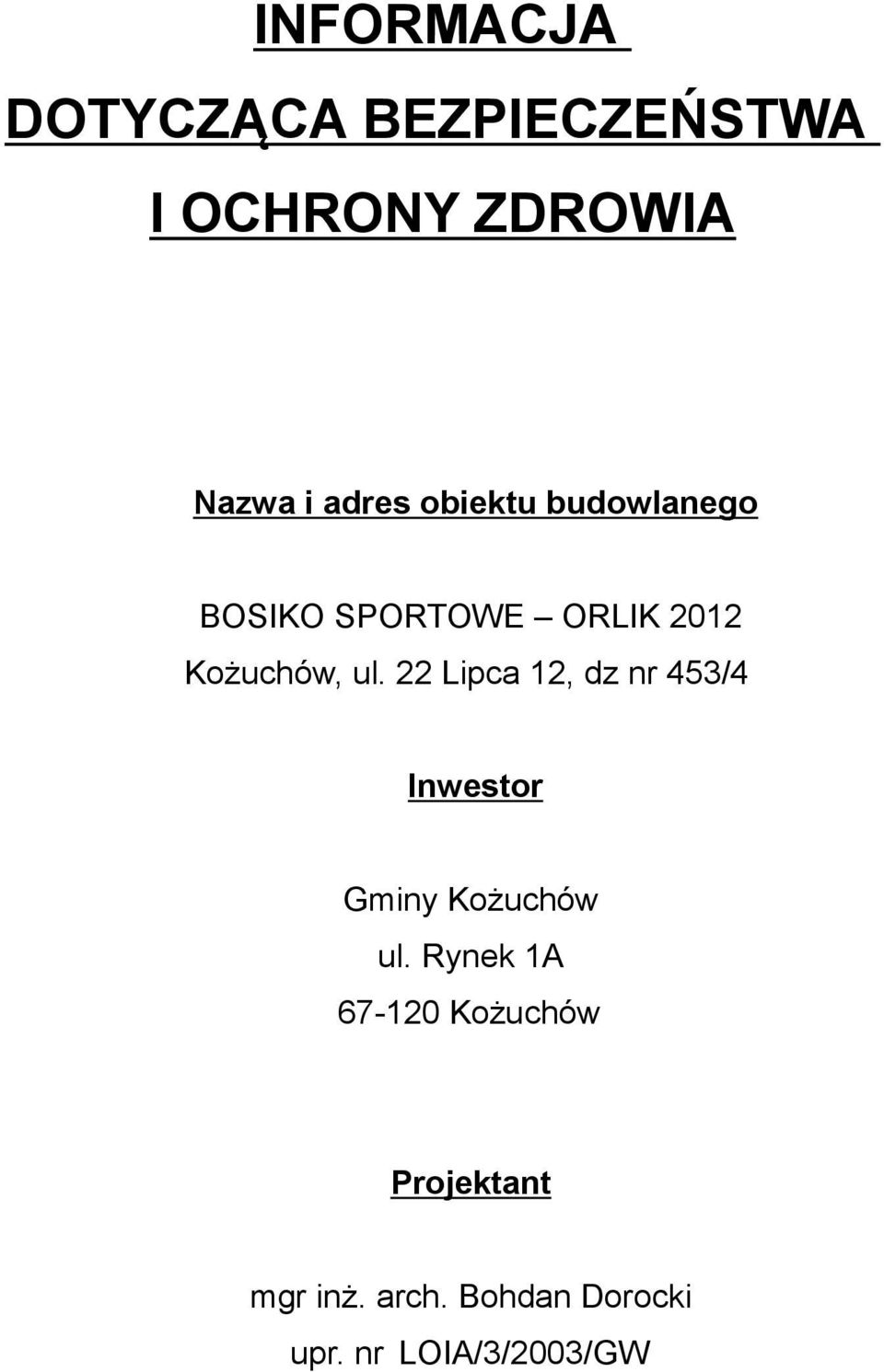 22 Lipca 12, dz nr 453/4 Inwestor Gminy Kożuchów ul.