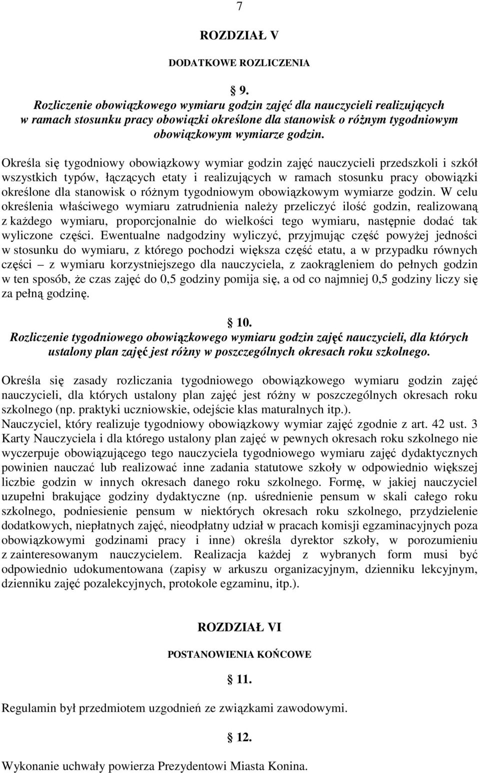 Określa się tygodniowy obowiązkowy wymiar godzin zajęć nauczycieli przedszkoli i szkół wszystkich typów, łączących etaty i realizujących w ramach stosunku pracy obowiązki określone dla stanowisk o