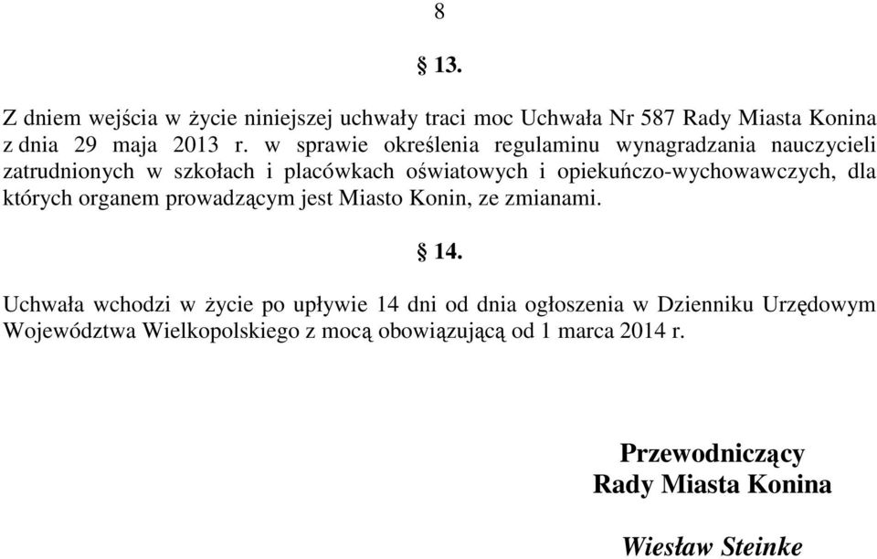 opiekuńczo-wychowawczych, dla których organem prowadzącym jest Miasto Konin, ze zmianami. 14.