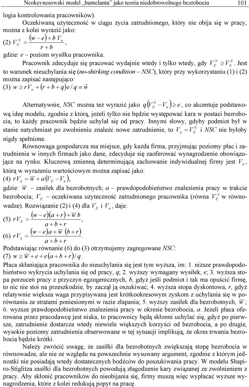 N S Pracownik zdecyduje się pracować wydajnie wtedy i tylko wtedy, gdy VE VE.