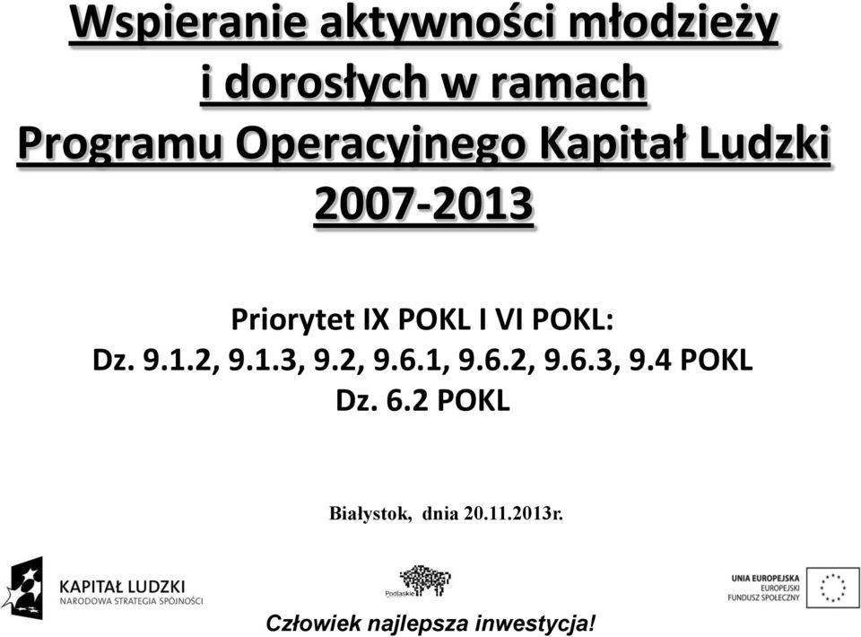 Priorytet IX POKL I VI POKL: Dz. 9.1.2, 9.1.3, 9.2, 9.6.
