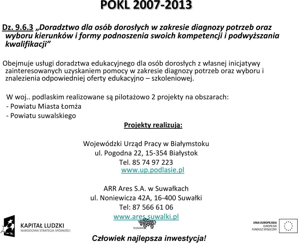 edukacyjnego dla osób dorosłych z własnej inicjatywy zainteresowanych uzyskaniem pomocy w zakresie diagnozy potrzeb oraz wyboru i znalezienia odpowiedniej oferty edukacyjno