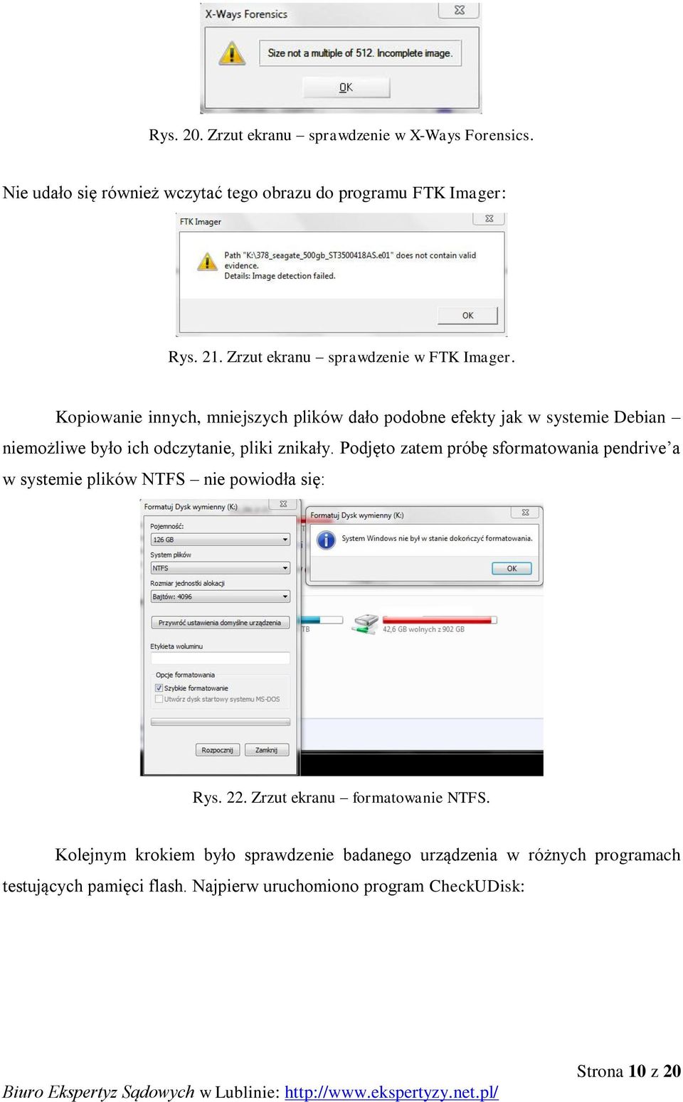 Kopiowanie innych, mniejszych plików dało podobne efekty jak w systemie Debian niemożliwe było ich odczytanie, pliki znikały.