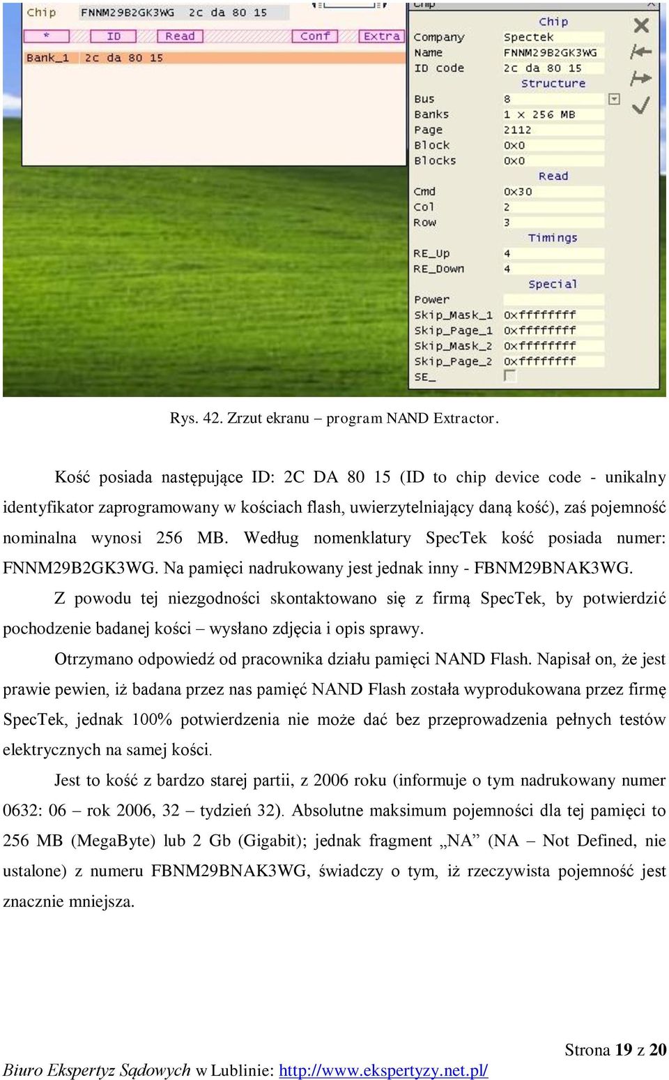 Według nomenklatury SpecTek kość posiada numer: FNNM29B2GK3WG. Na pamięci nadrukowany jest jednak inny - FBNM29BNAK3WG.