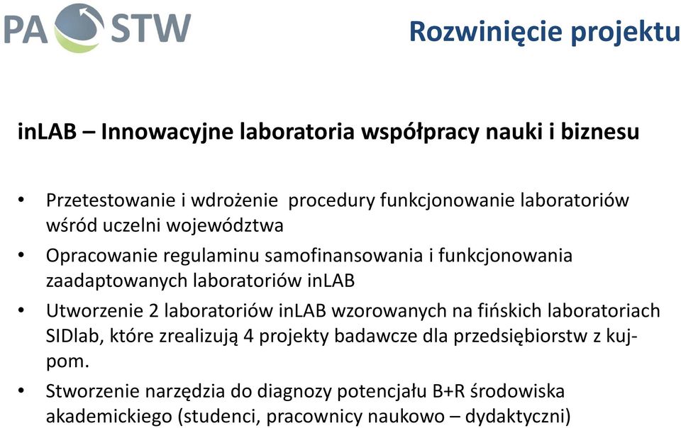 Utworzenie 2 laboratoriów inlab wzorowanych na fińskich laboratoriach SIDlab, które zrealizują 4 projekty badawcze dla