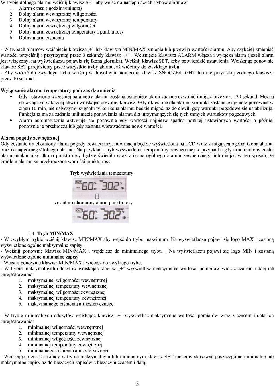 Dolny alarm ciśnienia - W trybach alarmów wciśniecie klawisza + lub klawisza MIN/MAX zmienia lub przewija wartości alarmu.