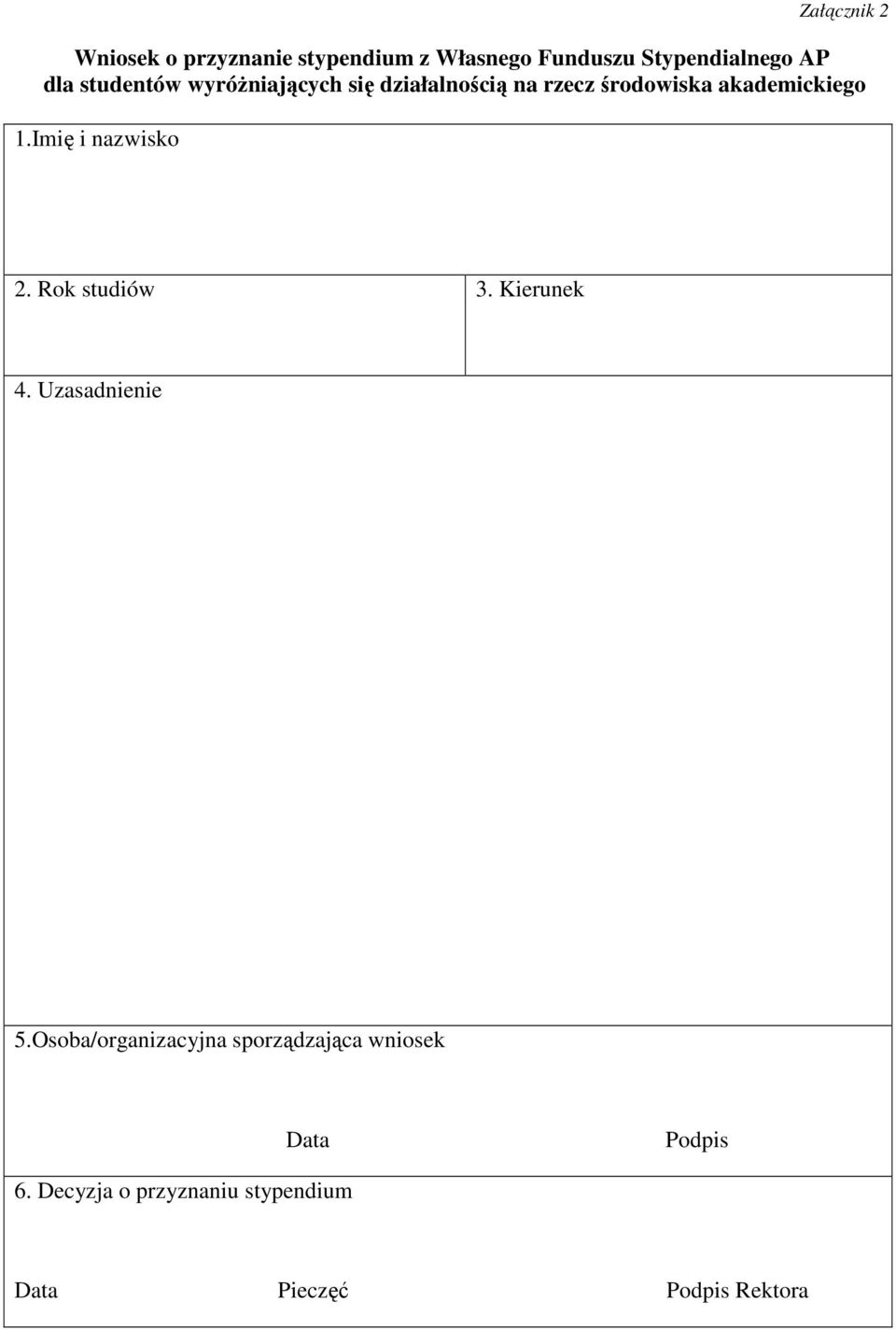 Imię i nazwisko 2. Rok studiów 3. Kierunek 4. Uzasadnienie 5.