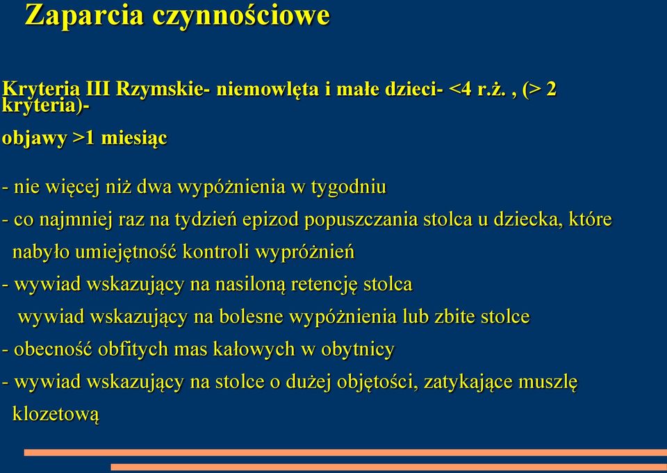 popuszczania stolca u dziecka, które nabyło umiejętność kontroli wypróżnień - wywiad wskazujący na nasiloną retencję stolca