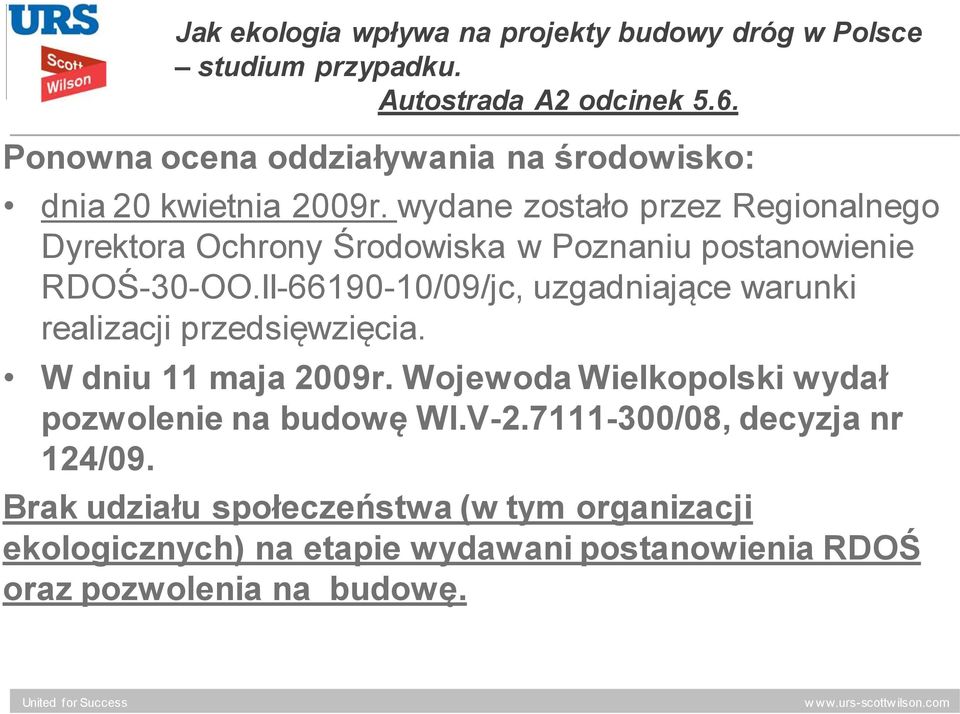 II-66190-10/09/jc, uzgadniające warunki realizacji przedsięwzięcia. W dniu 11 maja 2009r.