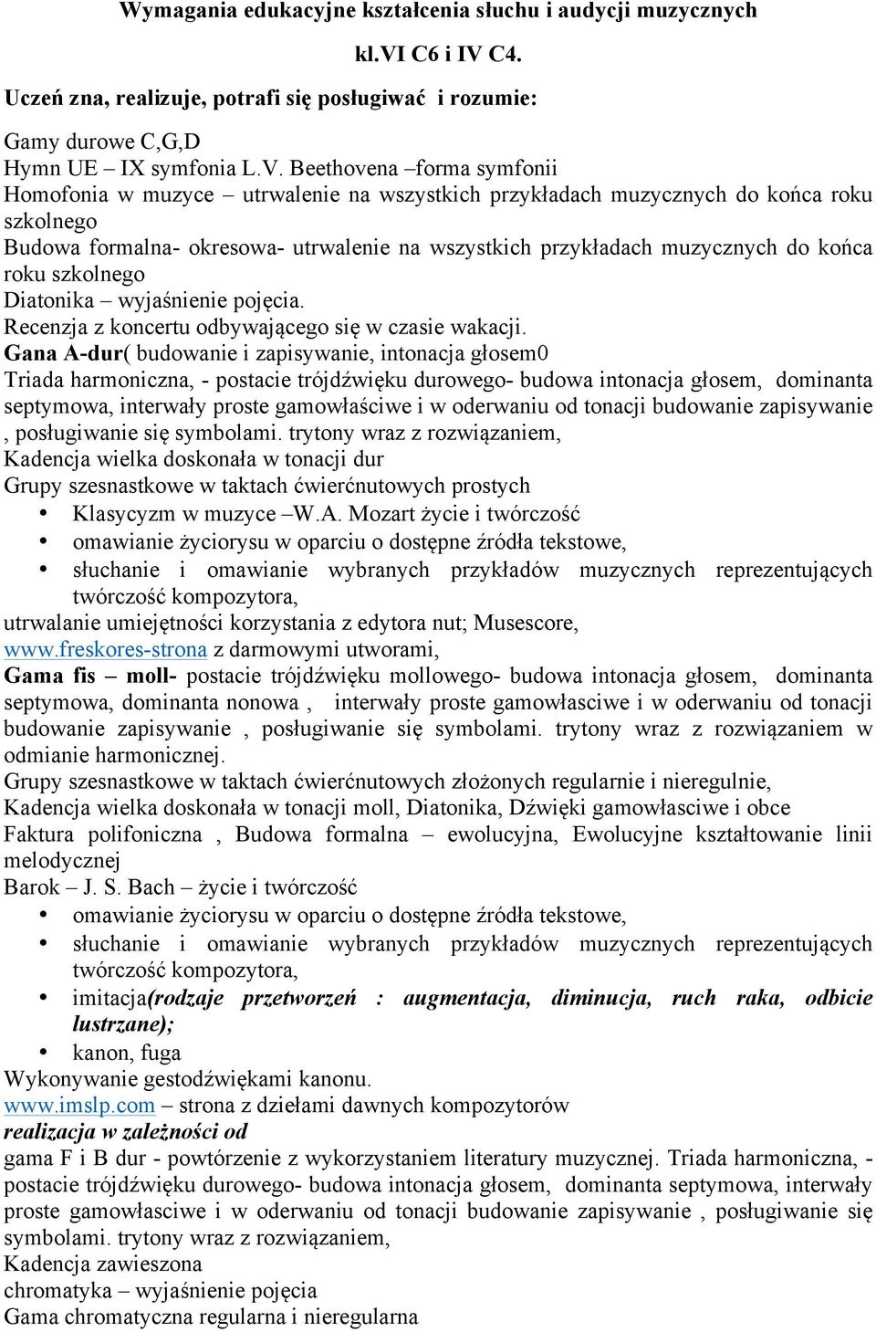 Beethovena forma symfonii Homofonia w muzyce utrwalenie na wszystkich przykładach muzycznych do końca roku szkolnego Budowa formalna- okresowa- utrwalenie na wszystkich przykładach muzycznych do