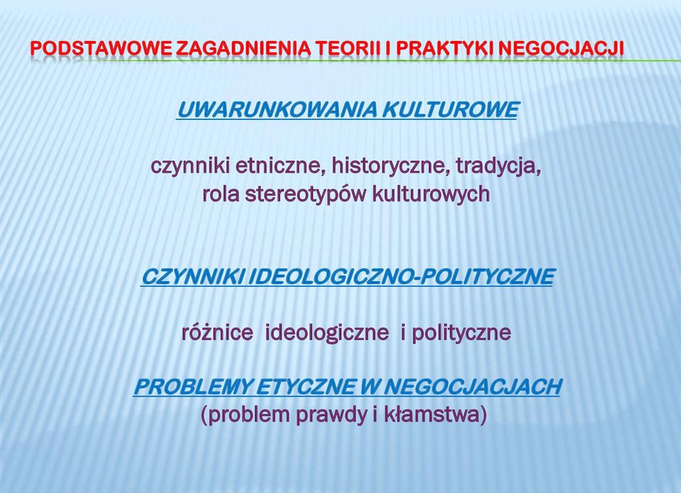 kulturowych CZYNNIKI IDEOLOGICZNO-POLITYCZNE różnice ideologiczne i