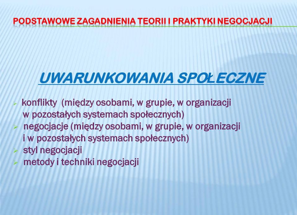 systemach społecznych) negocjacje (między osobami, w grupie, w organizacji