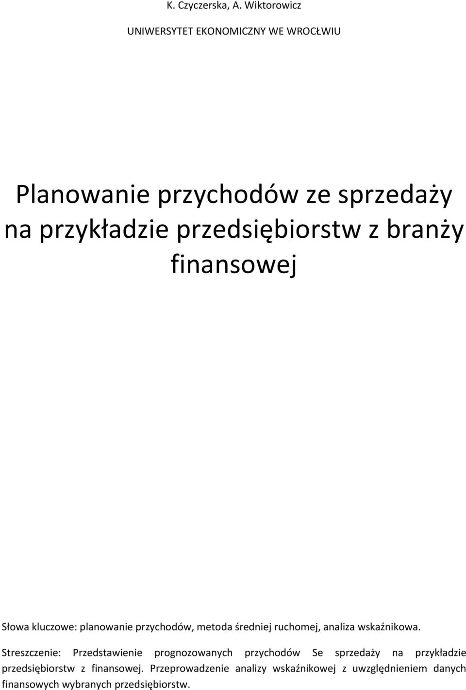 przedsiębiorstw z branży finansowej Słowa kluczowe: planowanie przychodów, metoda średniej ruchomej, analiza