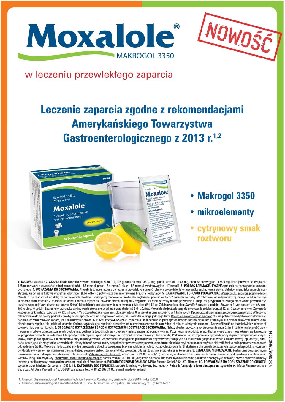 Ilość jonów po sporządzeniu 125 ml roztworu z zawartości jednej saszetki: sód 65 mmol/l, potas - 5,4 mmol/l, chlor 53 mmol/l, wodorowęglan - 17 mmol/l. 3.