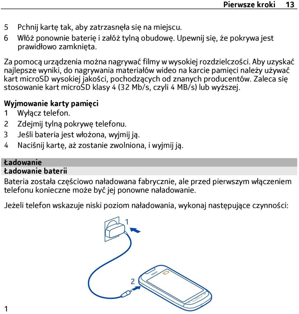 Aby uzyskać najlepsze wyniki, do nagrywania materiałów wideo na karcie pamięci należy używać kart microsd wysokiej jakości, pochodzących od znanych producentów.