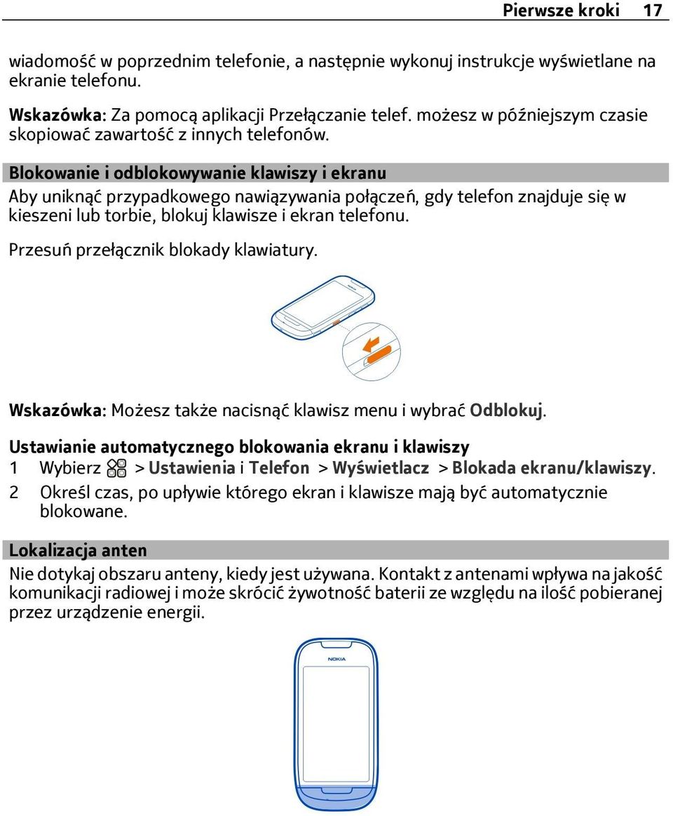 Blokowanie i odblokowywanie klawiszy i ekranu Aby uniknąć przypadkowego nawiązywania połączeń, gdy telefon znajduje się w kieszeni lub torbie, blokuj klawisze i ekran telefonu.