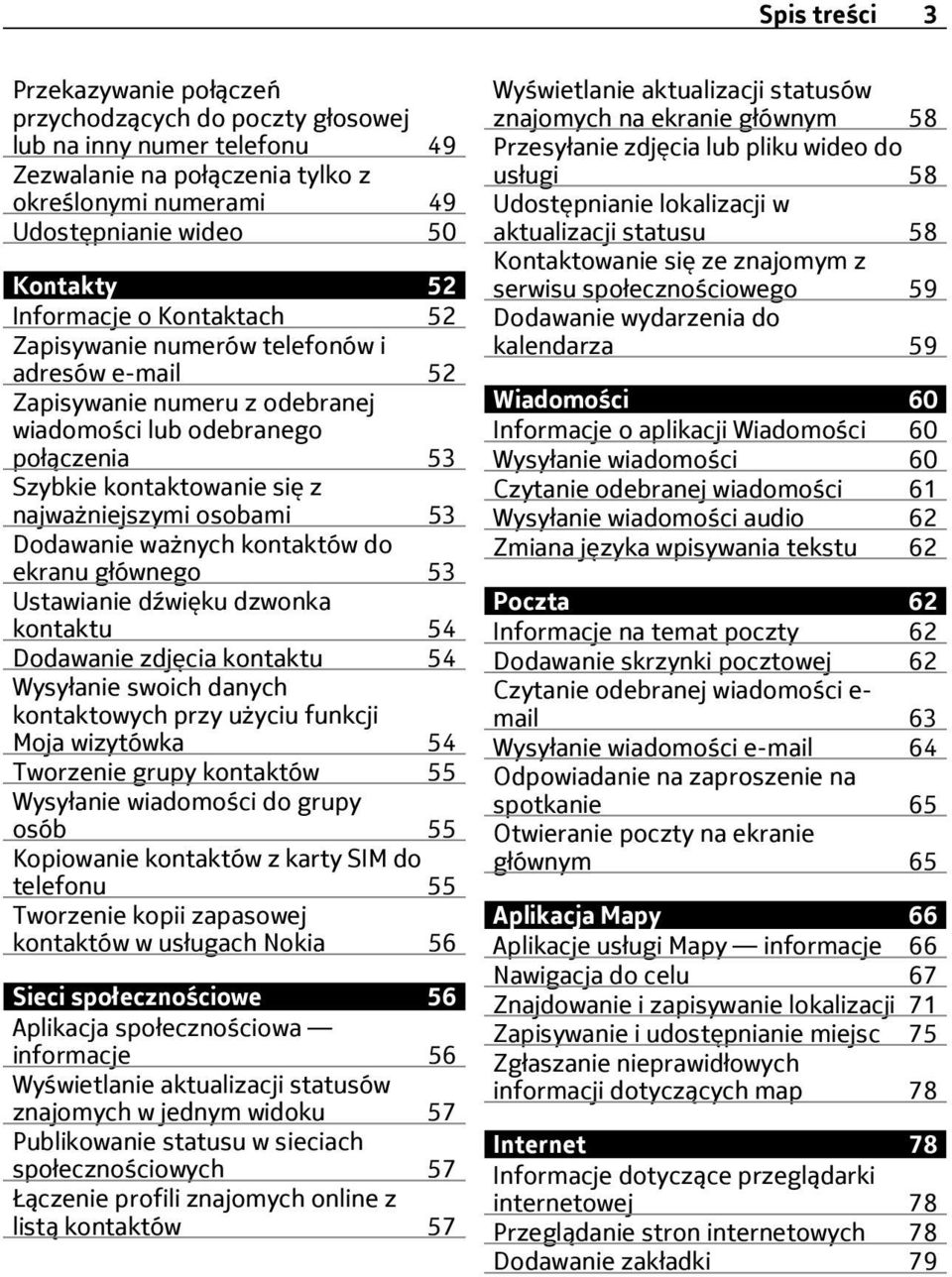 53 Dodawanie ważnych kontaktów do ekranu głównego 53 Ustawianie dźwięku dzwonka kontaktu 54 Dodawanie zdjęcia kontaktu 54 Wysyłanie swoich danych kontaktowych przy użyciu funkcji Moja wizytówka 54