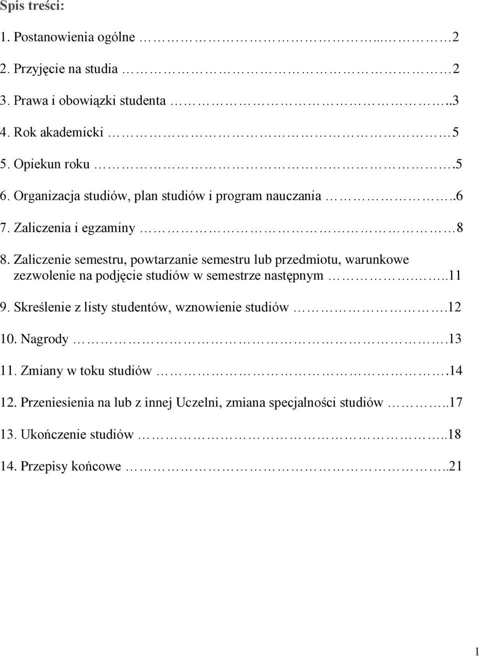 Zaliczenie semestru, powtarzanie semestru lub przedmiotu, warunkowe zezwolenie na podjęcie studiów w semestrze następnym...11 9.