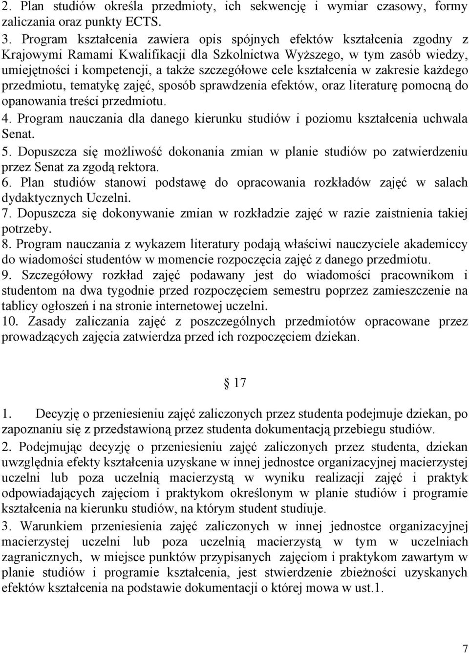 kształcenia w zakresie każdego przedmiotu, tematykę zajęć, sposób sprawdzenia efektów, oraz literaturę pomocną do opanowania treści przedmiotu. 4.