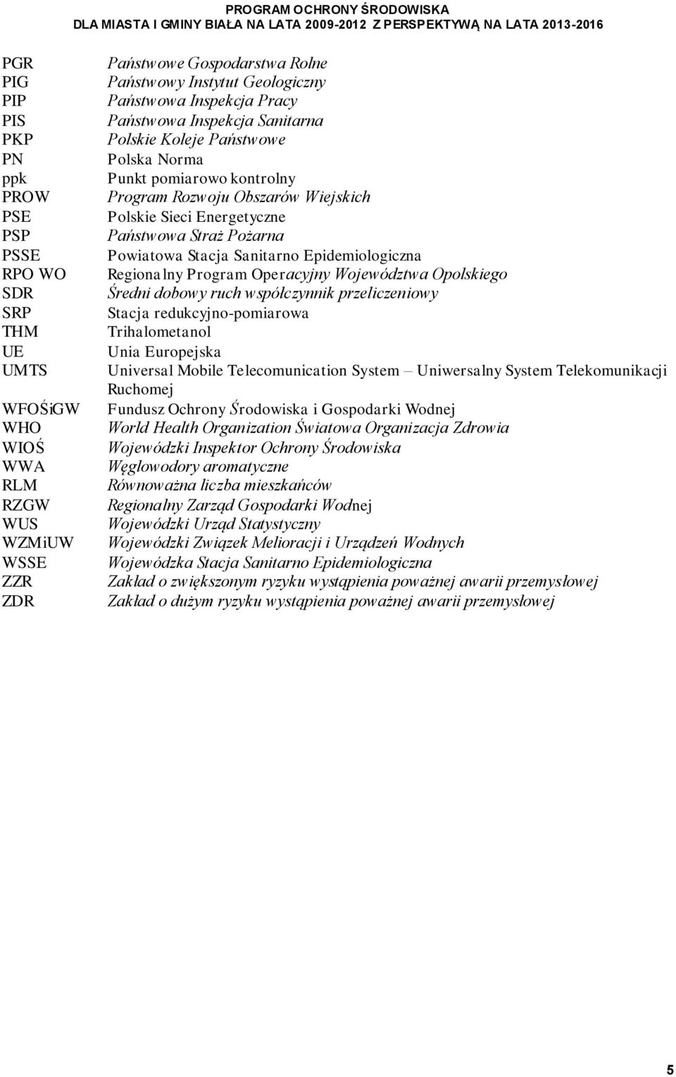 Powiatowa Stacja Sanitarno Epidemiologiczna Regionalny Program Operacyjny Województwa Opolskiego Średni dobowy ruch współczynnik przeliczeniowy Stacja redukcyjno-pomiarowa Trihalometanol Unia
