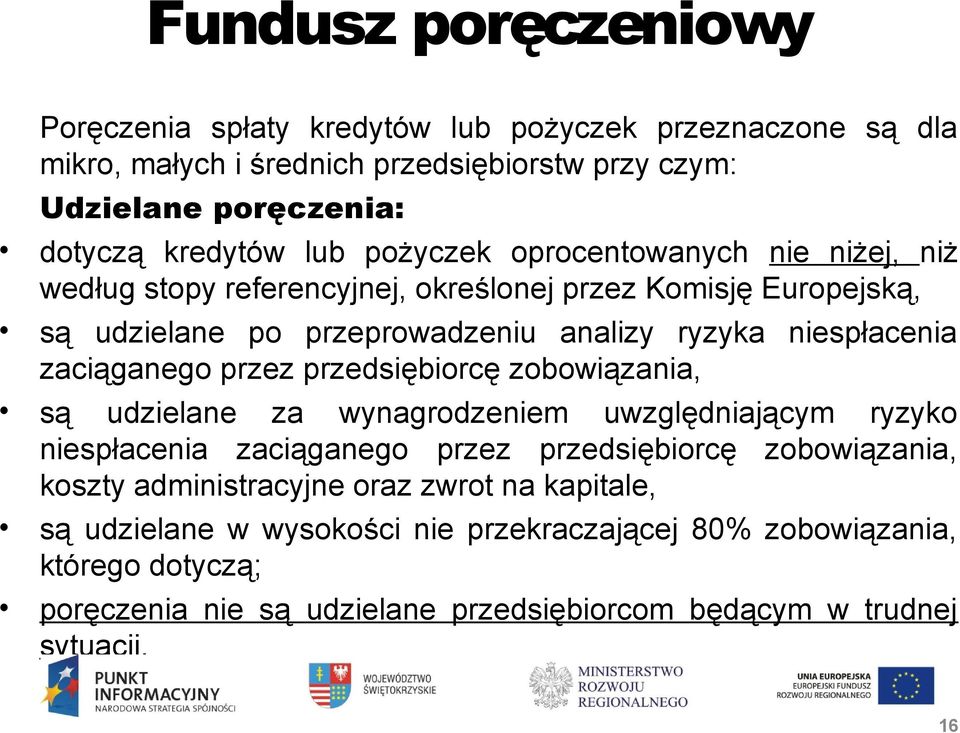 zaciąganego przez przedsiębiorcę zobowiązania, są udzielane za wynagrodzeniem uwzględniającym ryzyko niespłacenia zaciąganego przez przedsiębiorcę zobowiązania, koszty