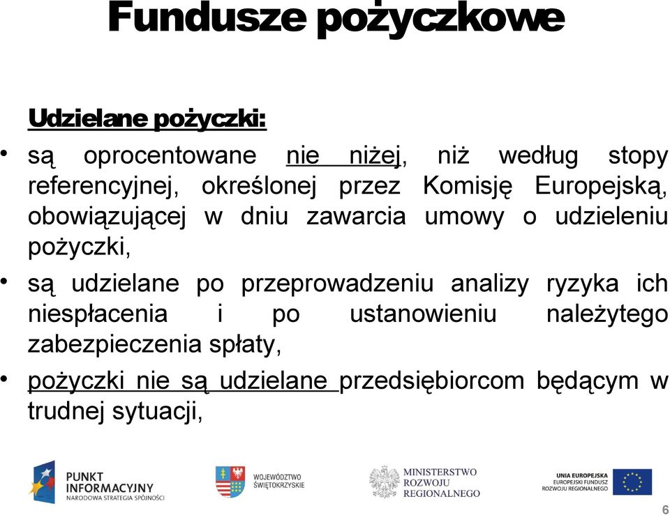 udzieleniu pożyczki, są udzielane po przeprowadzeniu analizy ryzyka ich niespłacenia i po