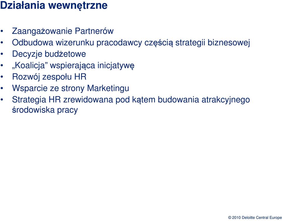 wspierająca inicjatywę Rozwój zespołu HR Wsparcie ze strony